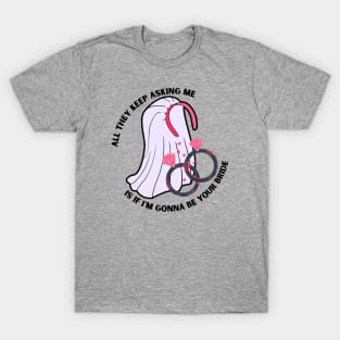 Asking if I'm gonna be your bride pink T-Shirt